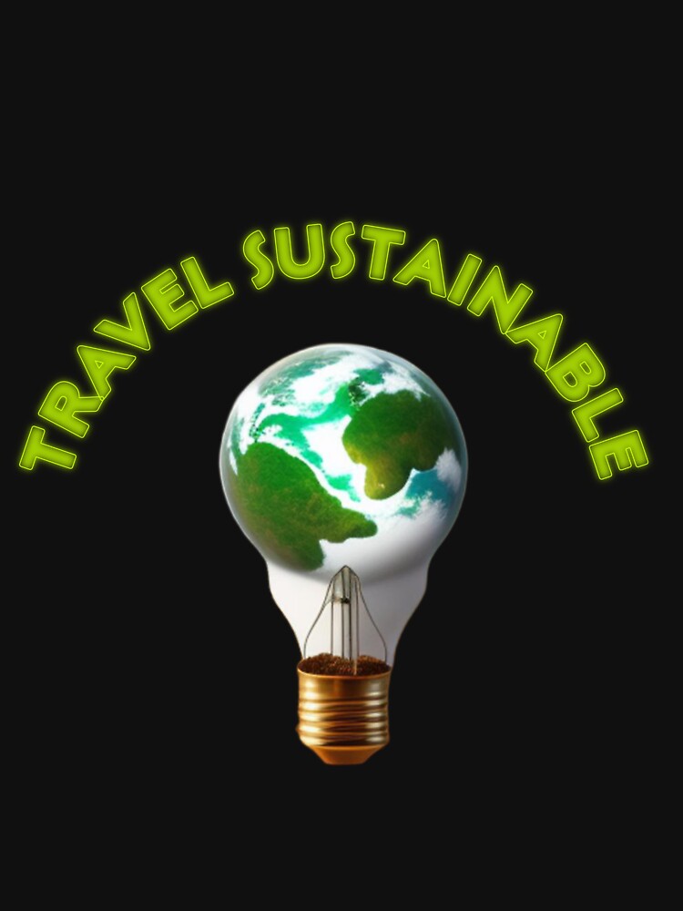 Travel Sustainable T-Shirts, Hoodie, Sweatshirt