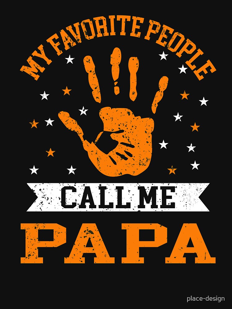 MY FAVORITE PEOPLE CALL ME PAPA by place-design T-Shirts, Hoodie, Sweatshirt | BlankRebels.com (Image 3)