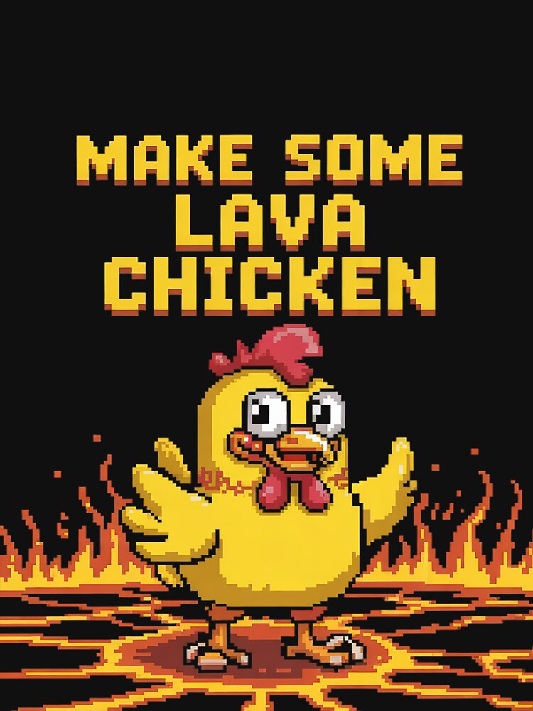 Make Some Lava Chicken Pixel Art T-Shirts, Hoodie, Sweatshirt