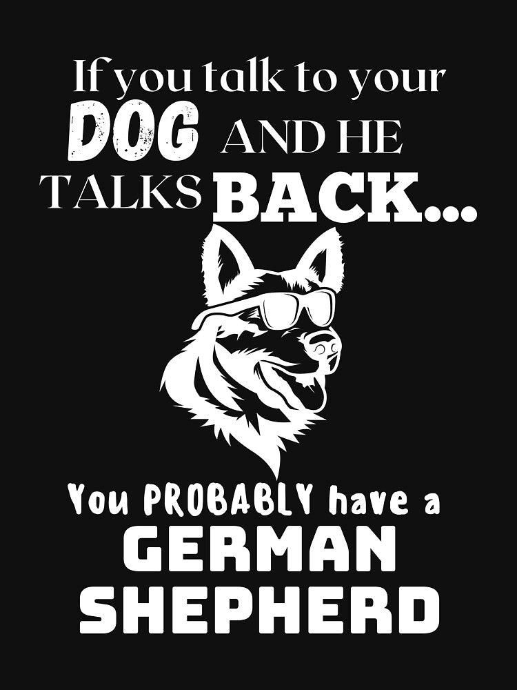 If You Talk To Your Dog And He Talks Back... German Shepherd by GermanShepMan T-Shirts, Hoodie, Sweatshirt (Image 3)