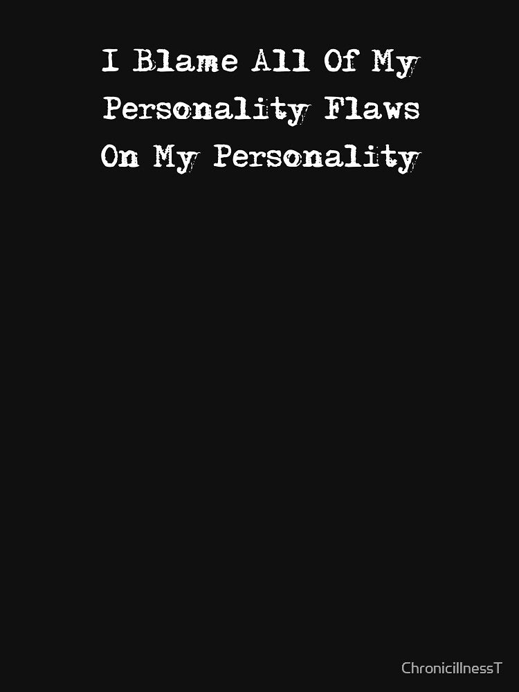 Blame Personality Flaws Personality T-Shirts Hoodies Funny Mood Swings Snarky Sarcastic Quotes Charm Humorous... (Image 3)