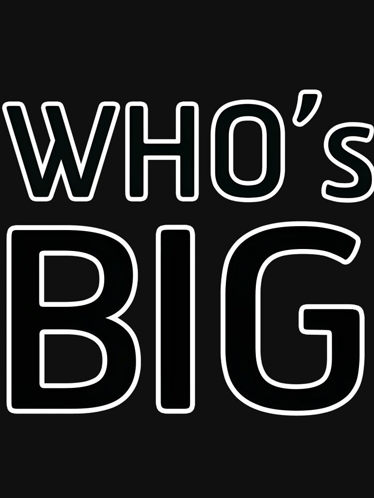 Who’s Big by JoaoMeloSousa T-Shirts, Hoodie, Sweatshirt | BlankRebels.com (Image 3)