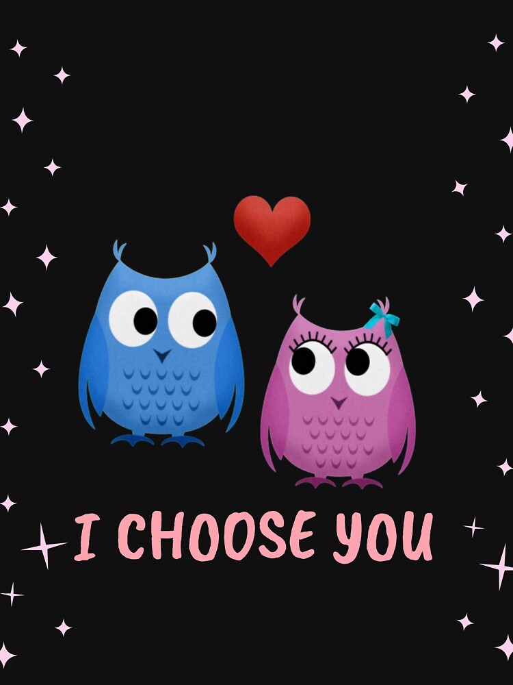 I CHOOSE YOU - LOVELY OWLS by BadihanKhaled T-Shirts, Hoodie, Sweatshirt | BlankRebels.com (Image 3)