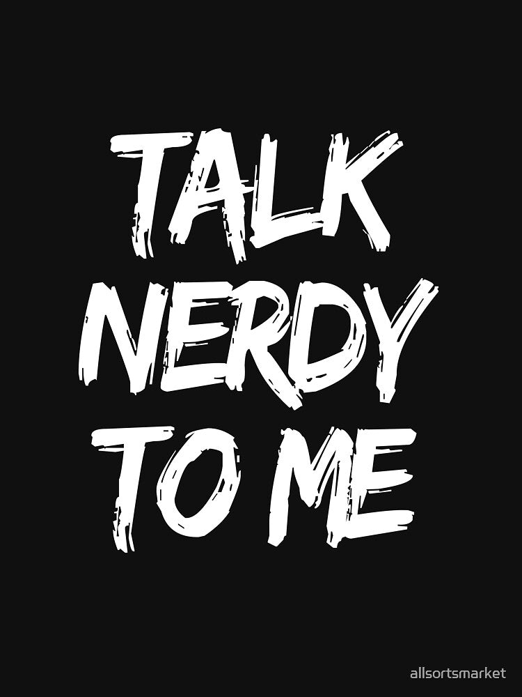 Talk Nerdy To Me by allsortsmarket T-Shirts, Hoodie, Sweatshirt | BlankRebels.com (Image 3)