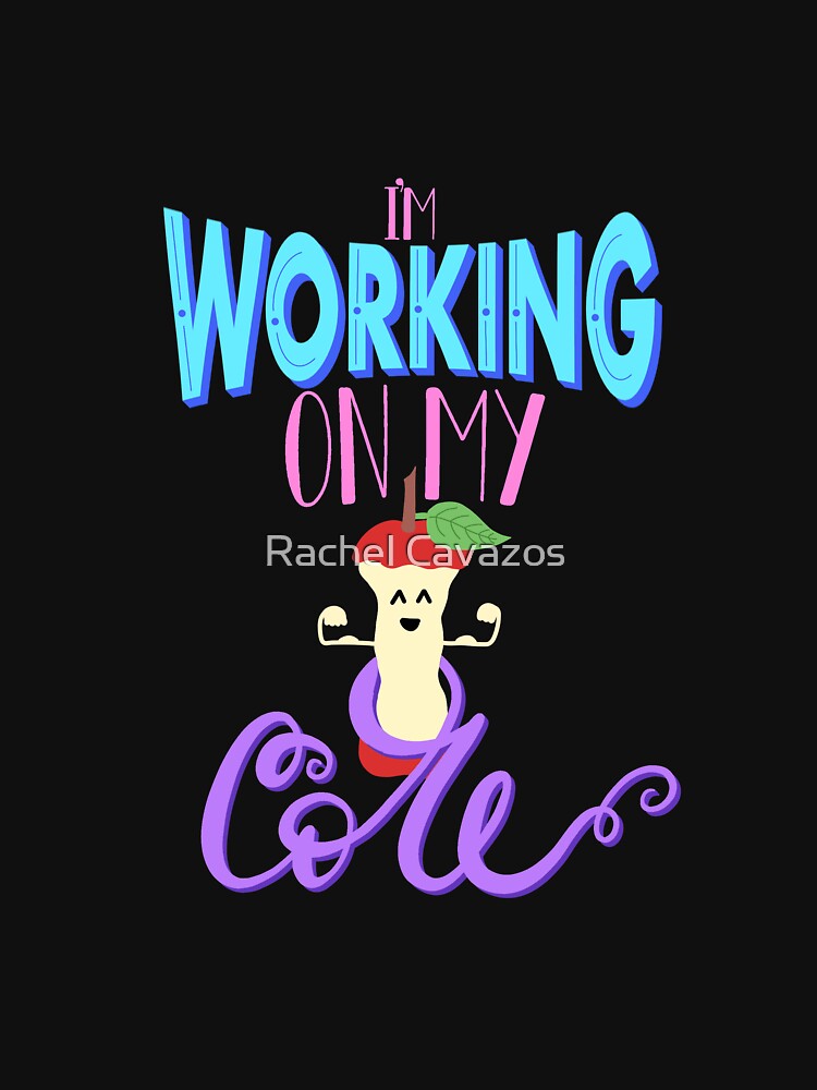 I’m Working on My Core by Rachel Cavazos T-Shirts, Hoodie, Sweatshirt | BlankRebels.com (Image 3)