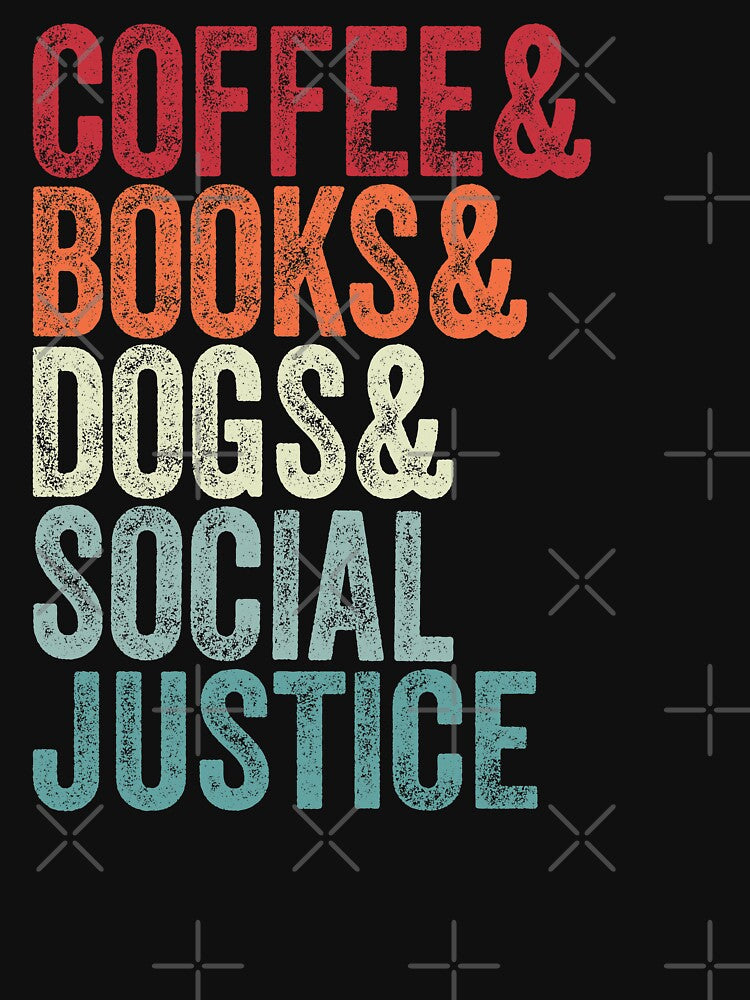 Books And Coffee And Dogs And Social Justice by MagicBoutique T-Shirts, Hoodie, Sweatshirt | BlankRebels.com (Image 3)