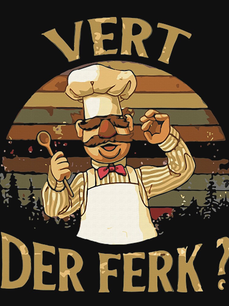Vert Der Ferk cook Swedish Chef by nhoemnhieu257 T-Shirts, Hoodie, Sweatshirt | BlankRebels.com (Image 3)