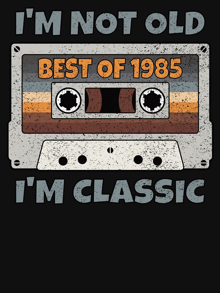 I'M NOT OLD I'M CLASSIC BEST OF 1985 RETRO VINTAGE FUNNY DISTRESSED CASSETTE BIRTHDAY GIFT by Kipcio T-Shirts,... (Image 3)