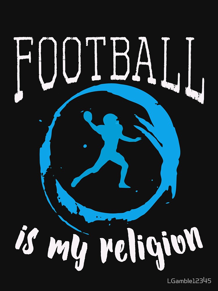 Funny Football is my religion design by LGamble12345 T-Shirts, Hoodie, Sweatshirt | BlankRebels.com (Image 3)