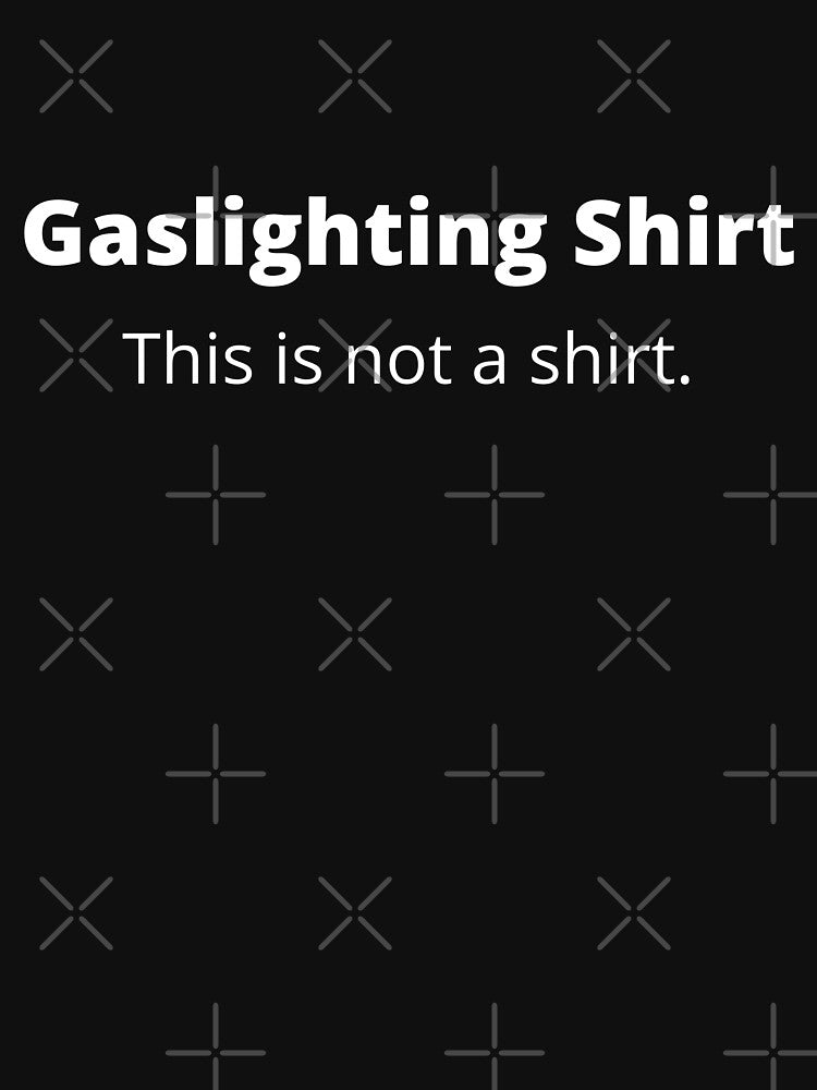 Gaslighting Funny Quote by PolitiFairy T-Shirts, Hoodie, Sweatshirt | BlankRebels.com (Image 3)