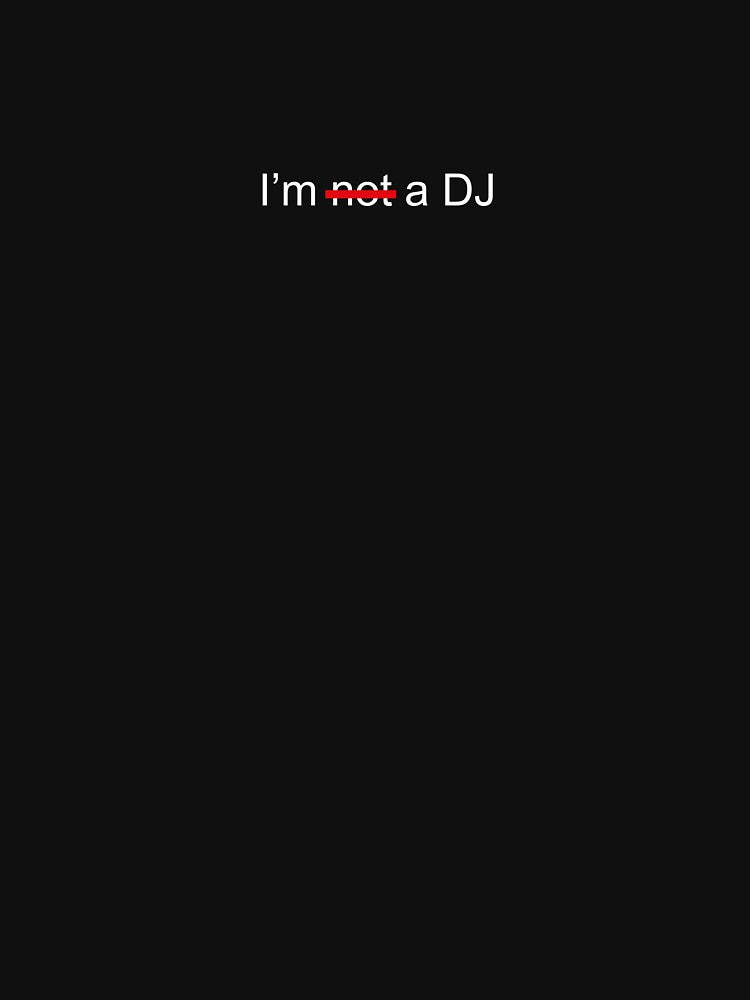 I'm Not a DJ by isabellalod T-Shirts, Hoodie, Sweatshirt | BlankRebels.com (Image 3)