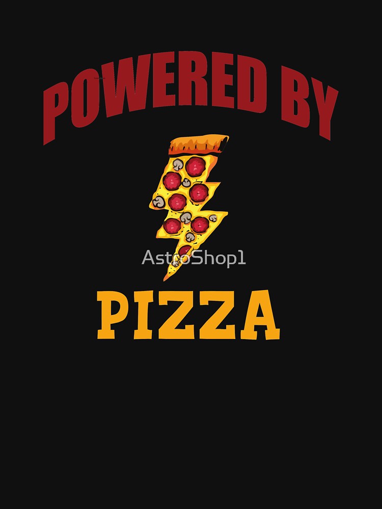 Powered By Pizza by AstroShop1 T-Shirts, Hoodie, Sweatshirt | BlankRebels.com (Image 3)