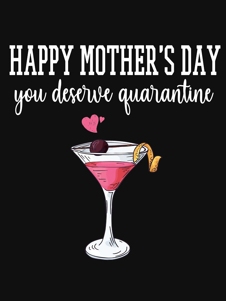 Happy Mother's Day You Deserve Quarantini by Merch By ika T-Shirts, Hoodie, Sweatshirt | BlankRebels.com (Image 3)