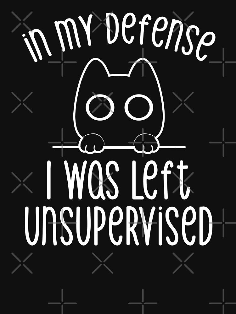 In my Defense I Was Left Unsupervised by Tobe Fonseca by Tobe Fonseca®