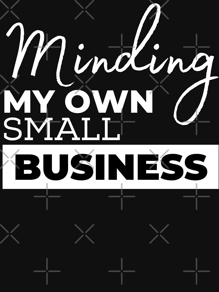Minding my own small business | Small business owner by Shambusiness T-Shirts, Hoodie, Sweatshirt | BlankRebels.com (Image 3)