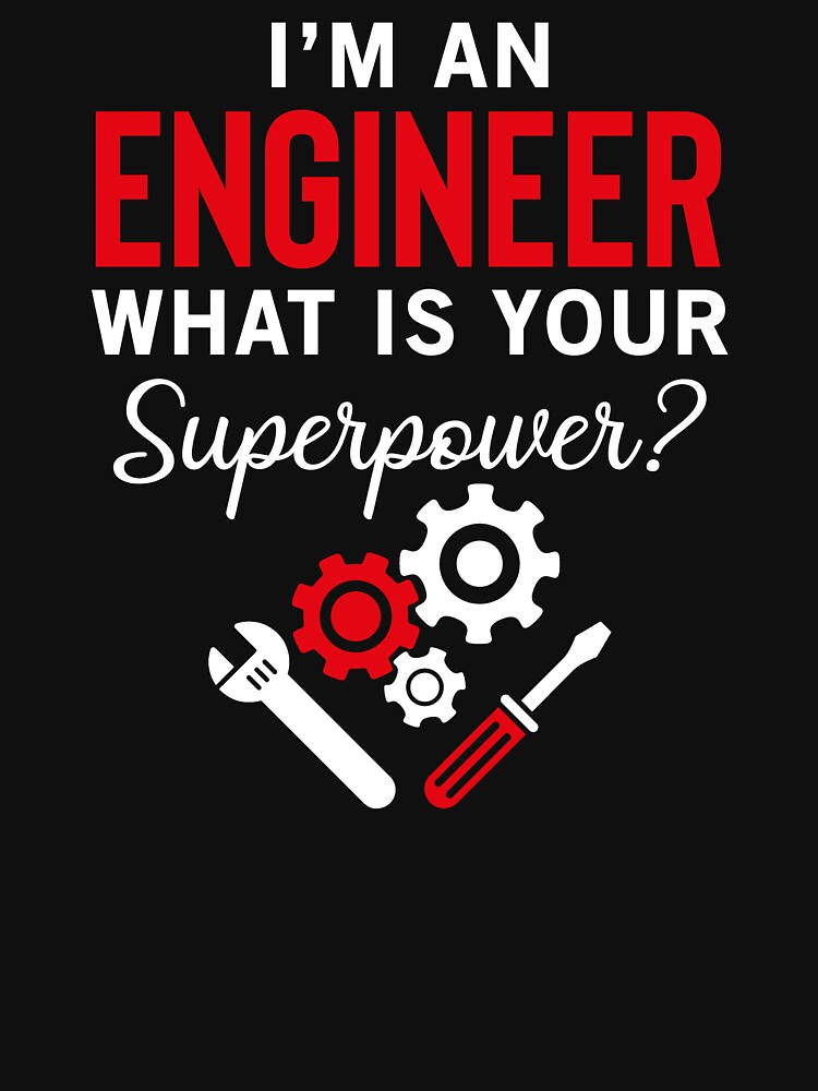 I'm An Engineer What's Your Superpower by SunsetGloww T-Shirts, Hoodie, Sweatshirt | BlankRebels.com (Image 3)