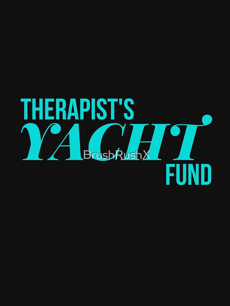 Therapist’s Yacht Fund - Sarcastic Therapy Gift by BrushRushX