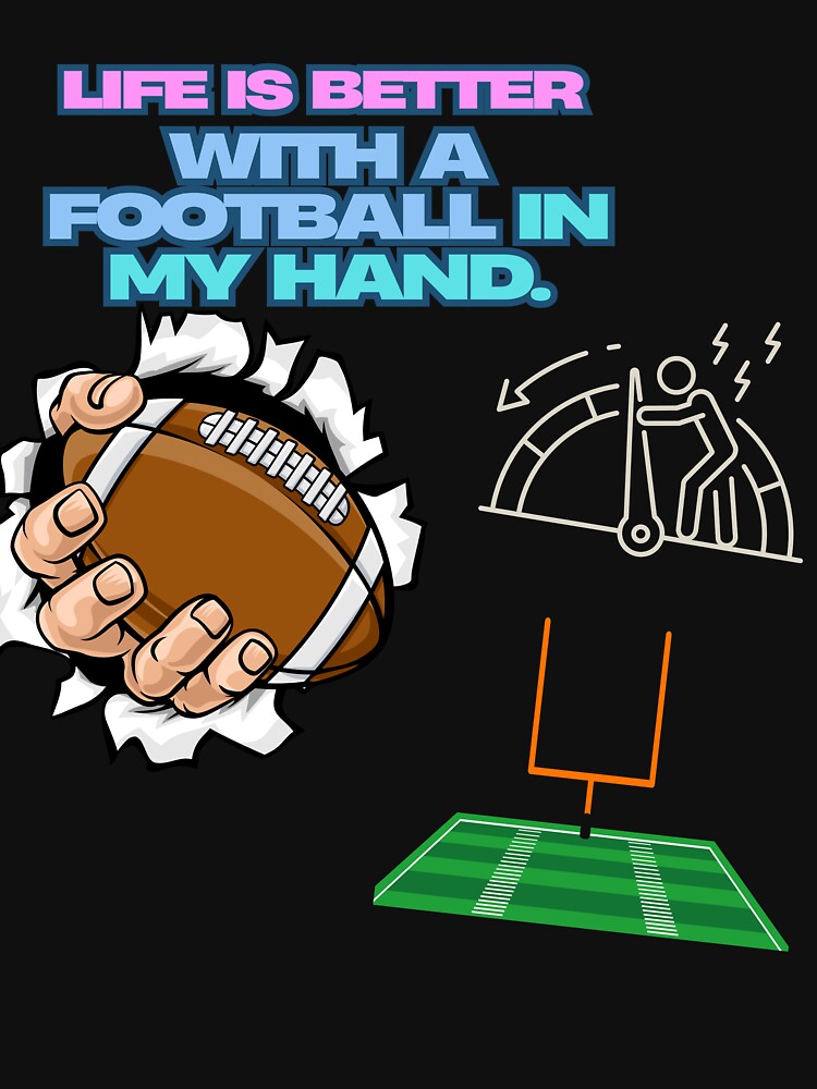Football Design, "Life Is Better with a Football in Hand" Great for Football Lovers by JaarebisiA11 T-Shirts,... (Image 3)