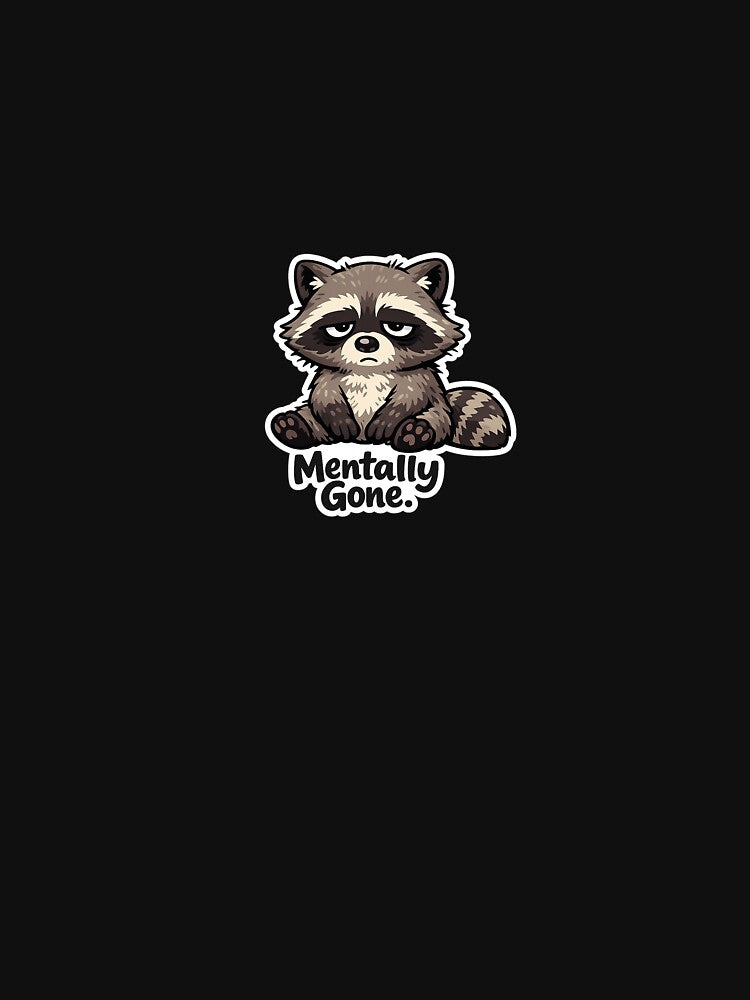 Mentally Gone Raccoon – Cute Burnout Dark Humor Sticker by Doodlynx T-Shirts, Hoodie, Sweatshirt | BlankRebels.com (Image 3)