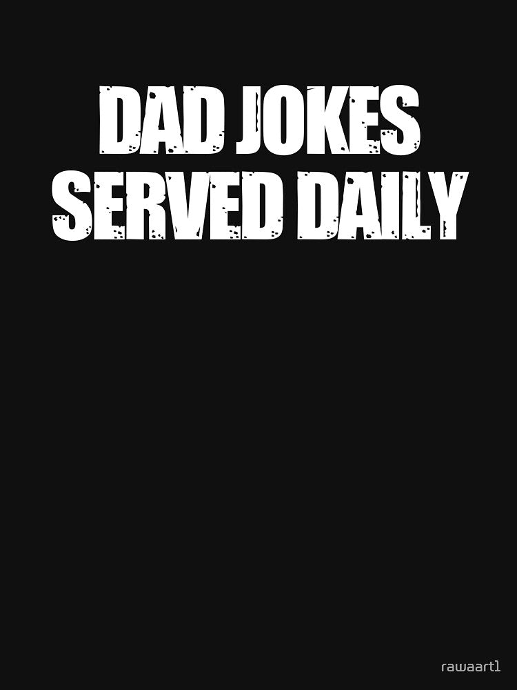 Dad jokes served daily by rawaart1