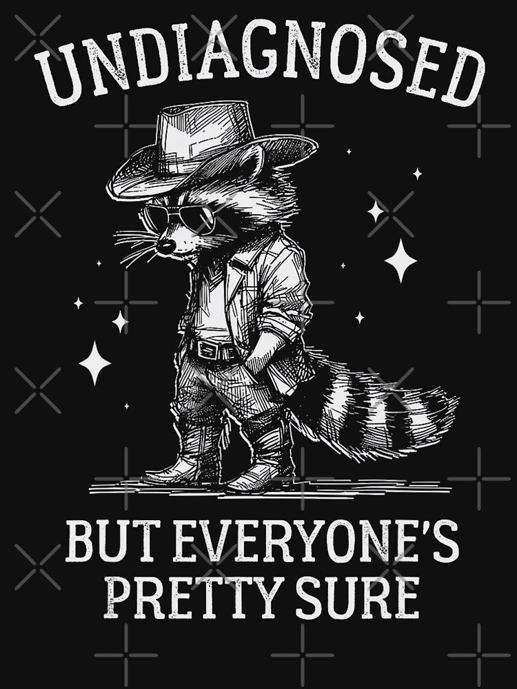 Undiagnosed But Everyone's Pretty Sure Funny Cowboy Raccoon by FantasyFablesC T-Shirts, Hoodie, Sweatshirt (Image 3)