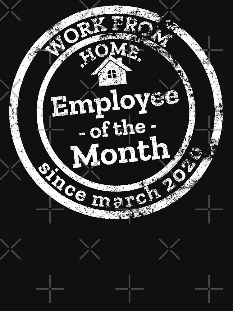 Work From Home Employee Of The Month by Drahmed