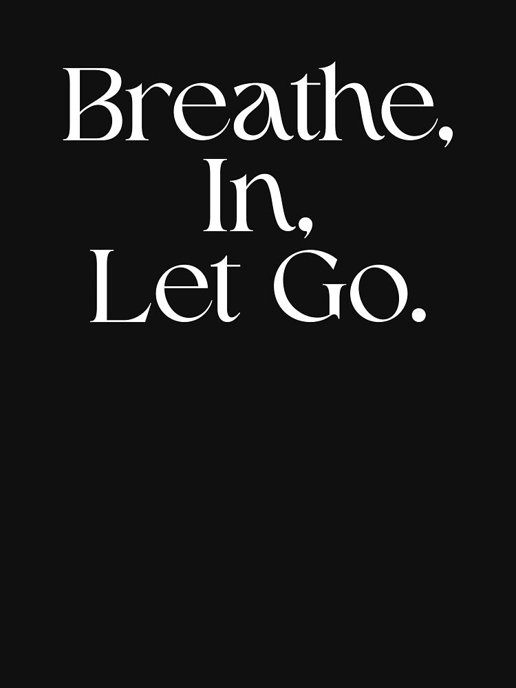 Breathe In – Let Go by EcoArtTees T-Shirts, Hoodie, Sweatshirt | BlankRebels.com (Image 3)
