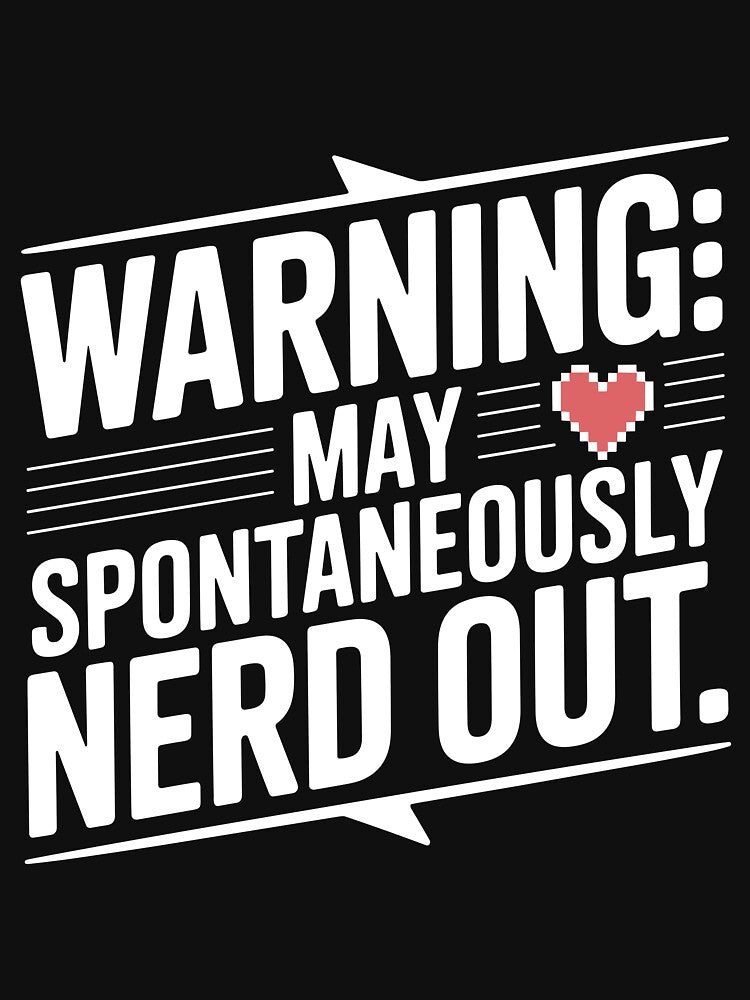 Warning May Spontaneously Nerd Out by Frank Ring