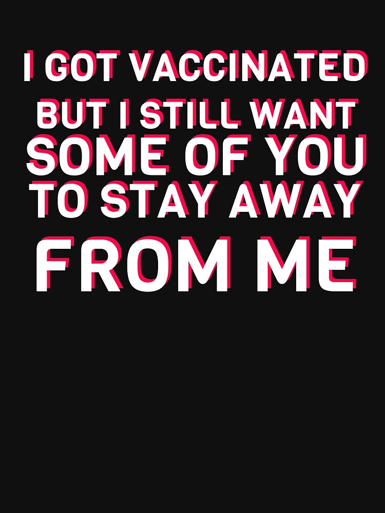 COVID 19 Vaccine Funny Stay Away Introvert Humor Funny Quote by sillyquestions T-Shirts, Hoodie, Sweatshirt (Image 3)