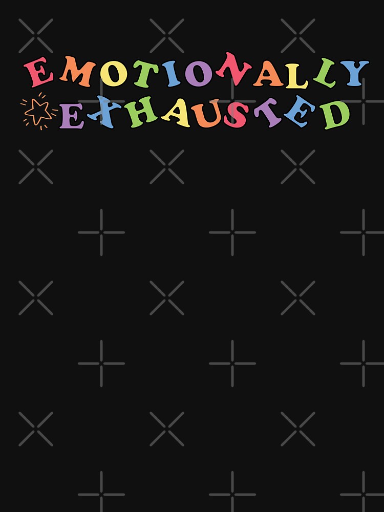 Emotionally exhausted quote by empathylife T-Shirts, Hoodie, Sweatshirt | BlankRebels.com (Image 3)