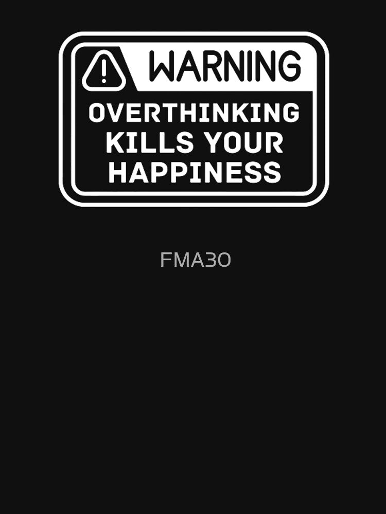 warning overthinking kills your happiness by FMA30 T-Shirts, Hoodie, Sweatshirt | BlankRebels.com (Image 3)