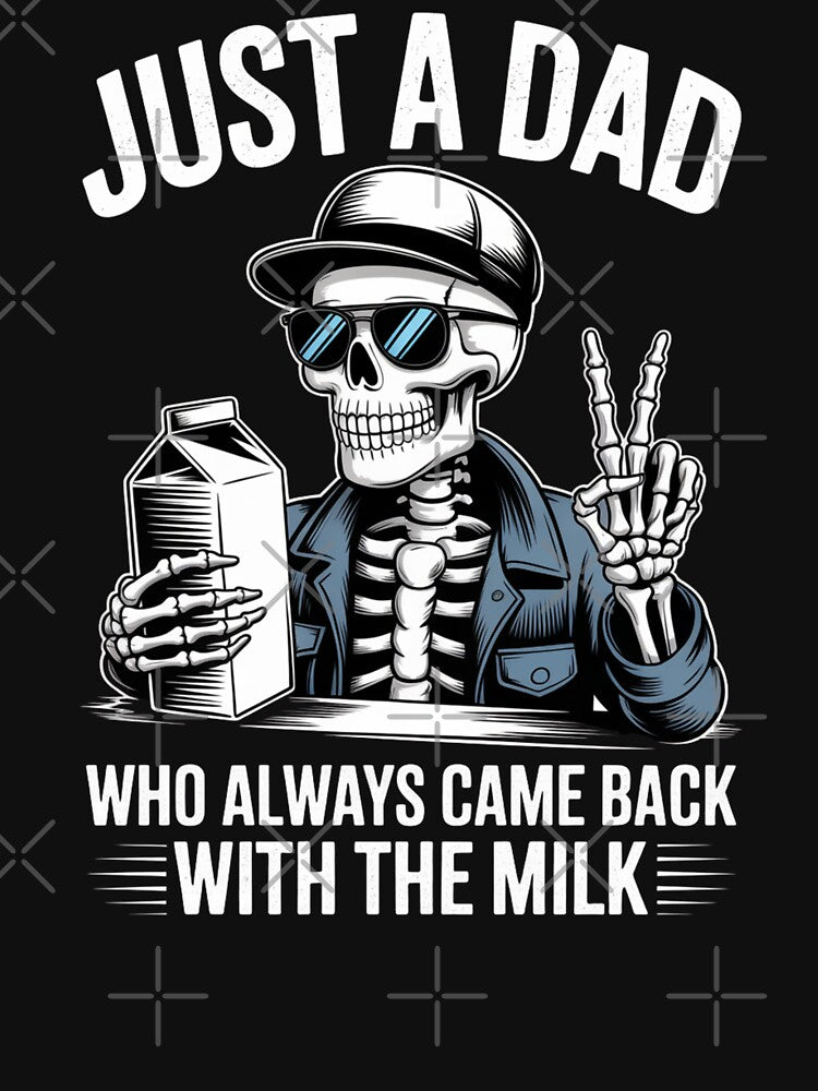 Just a Dad Who Always Came Back with the Milk - Funny Skeleton Dad Design by Gogetgiggles T-Shirts, Hoodie,... (Image 3)