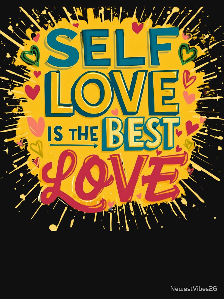 Self Love Is The Best Love by NewestVibes26 T-Shirts, Hoodie, Sweatshirt | BlankRebels.com (Image 3)