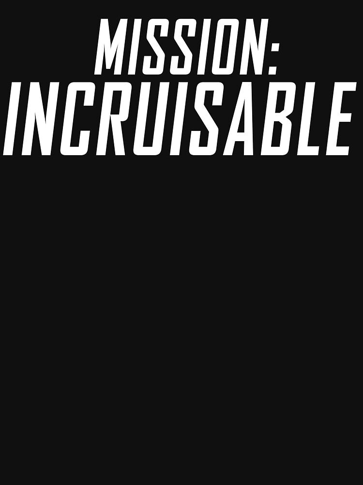 Mission: Incruisable by WPPosters T-Shirts, Hoodie, Sweatshirt | BlankRebels.com (Image 3)