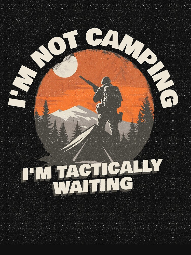 I'm not Camping I'm Tactically waiting by 87-Aesthetics T-Shirts, Hoodie, Sweatshirt | BlankRebels.com (Image 3)