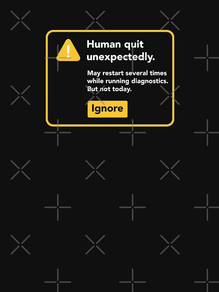 Human Quit Unexpectedly by dwhanson100 T-Shirts, Hoodie, Sweatshirt | BlankRebels.com (Image 3)