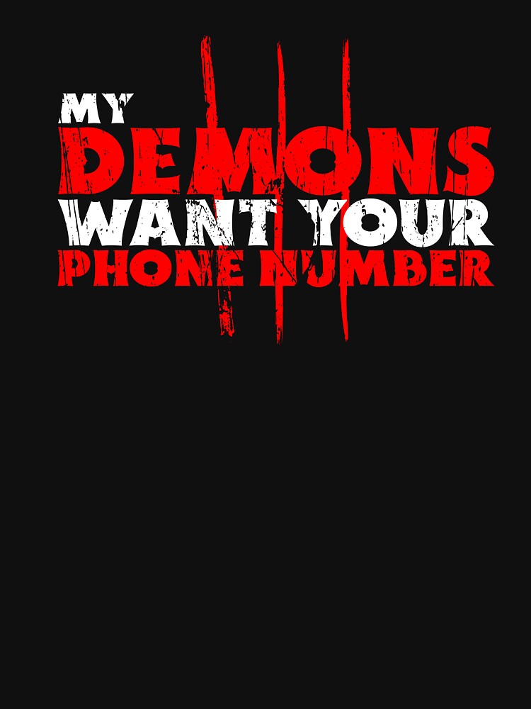 My Demons Want Your Phone Number Funny Dark Humor Shirt by SilentBreakdown