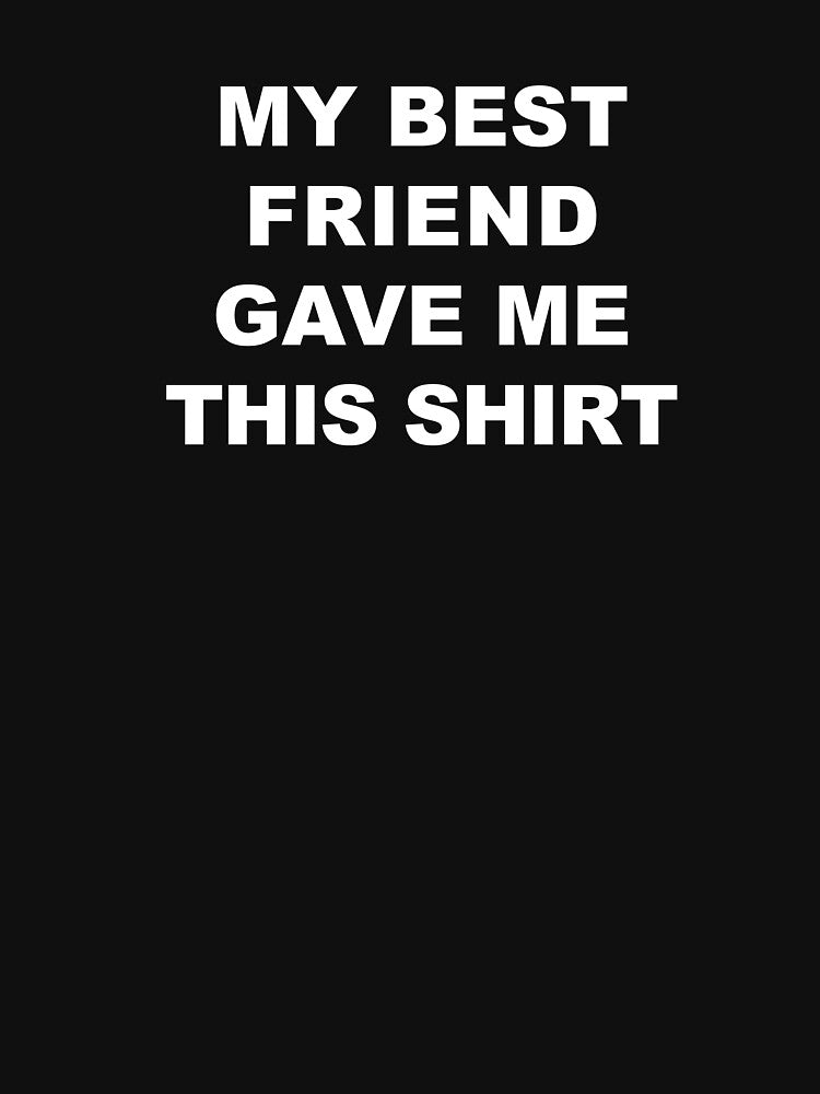 My Best Friend Gave Me This Shirt by Souna's  Store Hoodie, Sweatshirt | BlankRebels.com (Image 3)