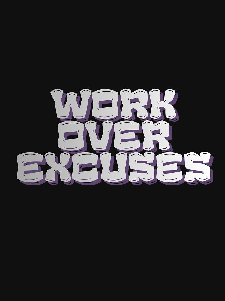 Work over excuses by MariusDesign210 T-Shirts, Hoodie, Sweatshirt | BlankRebels.com (Image 3)