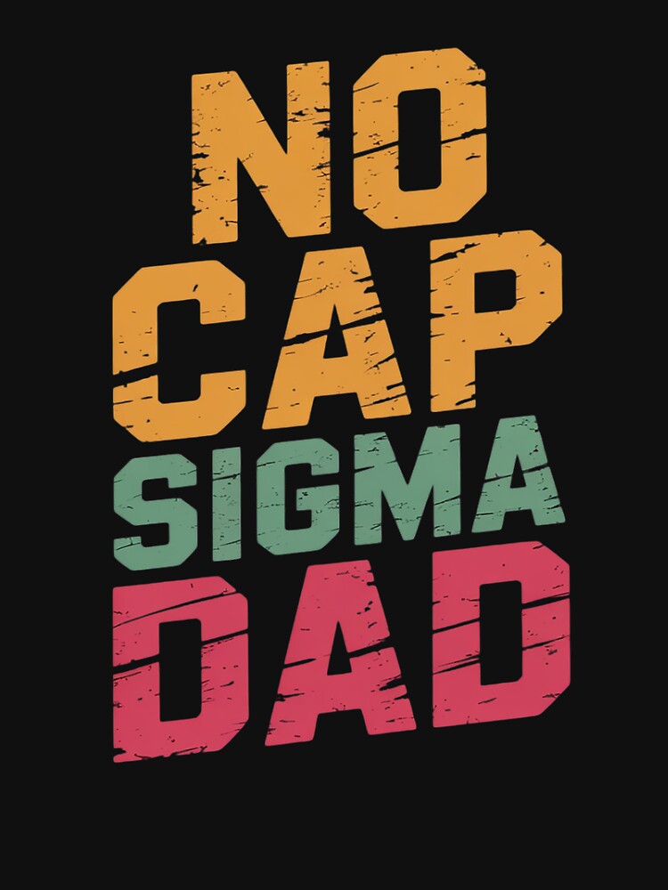 No Cap Sigma Dad Rizz Skibidi Funny Father's Day by tabdejinti T-Shirts, Hoodie, Sweatshirt | BlankRebels.com (Image 3)