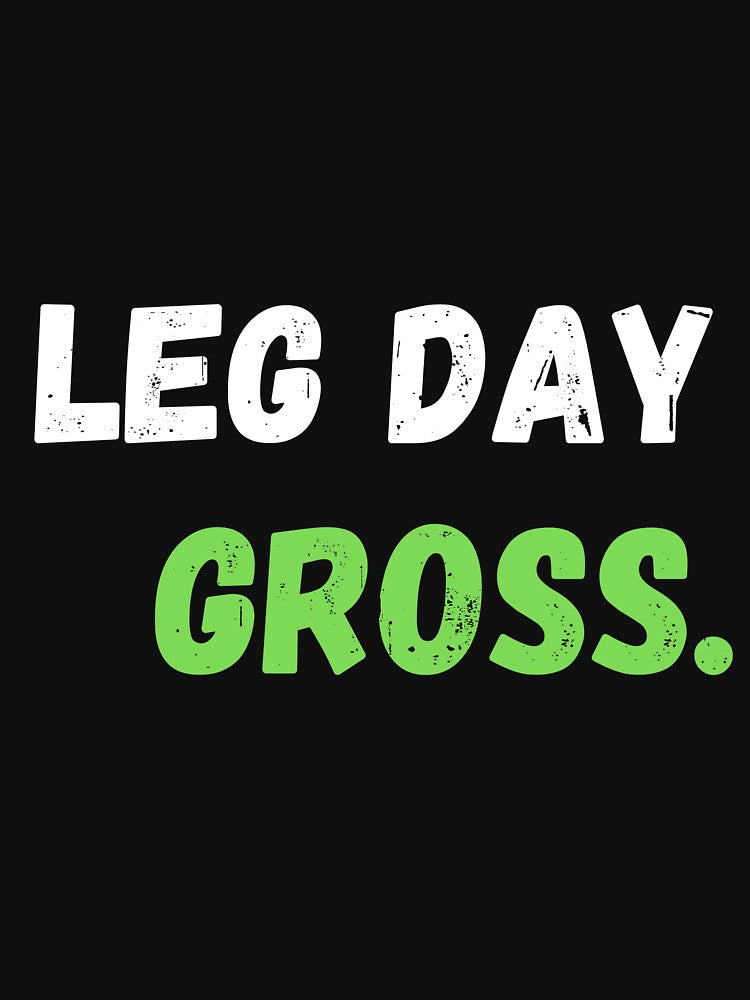 Leg Day Gross, Leg Day by Hedersondesigns T-Shirts, Hoodie, Sweatshirt | BlankRebels.com (Image 3)