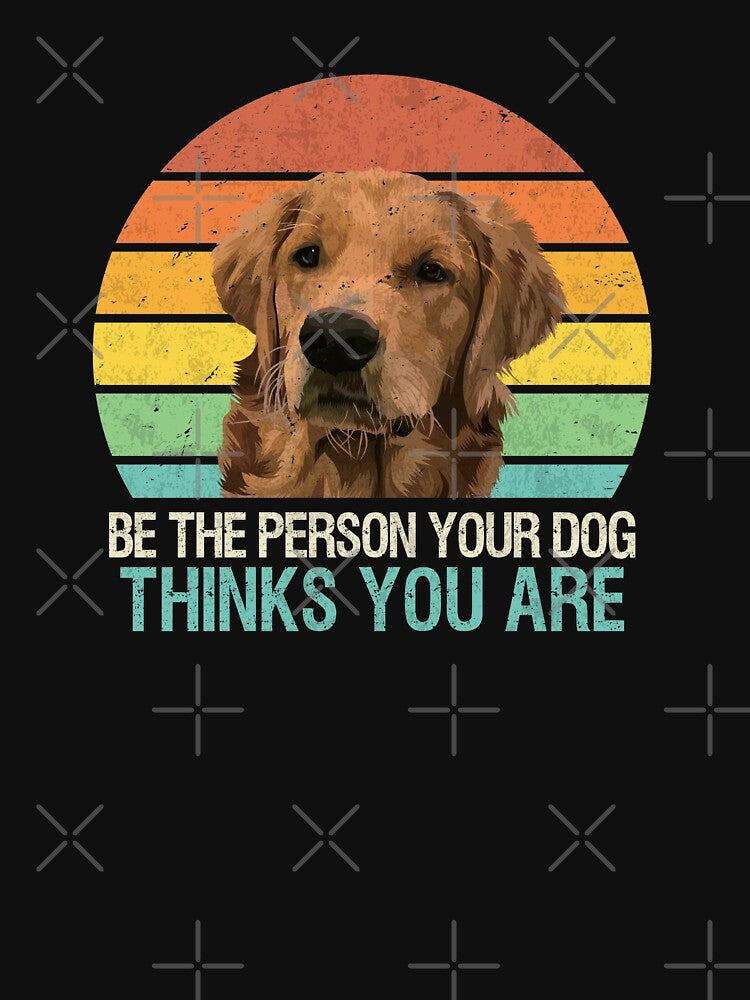 Be The Person Your Dog Thinks You Are Golden Retriever by MerchK1ng T-Shirts, Hoodie, Sweatshirt | BlankRebels.com (Image 3)