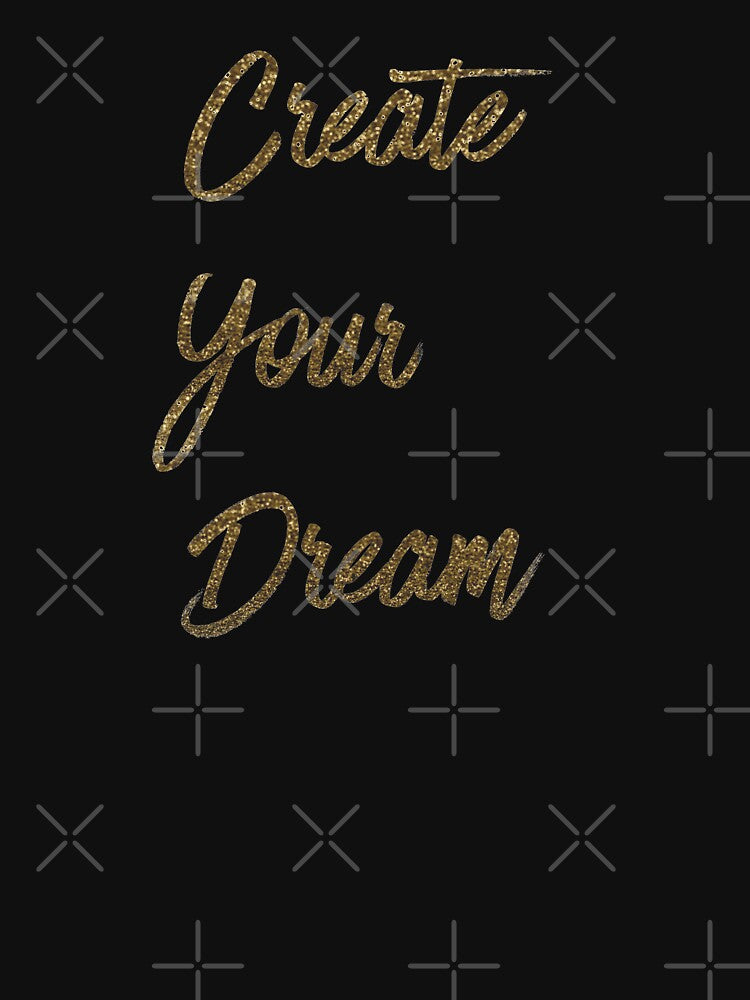 Create Your Dream - Gold Glitter Effect by madtoyman T-Shirts, Hoodie, Sweatshirt | BlankRebels.com (Image 3)