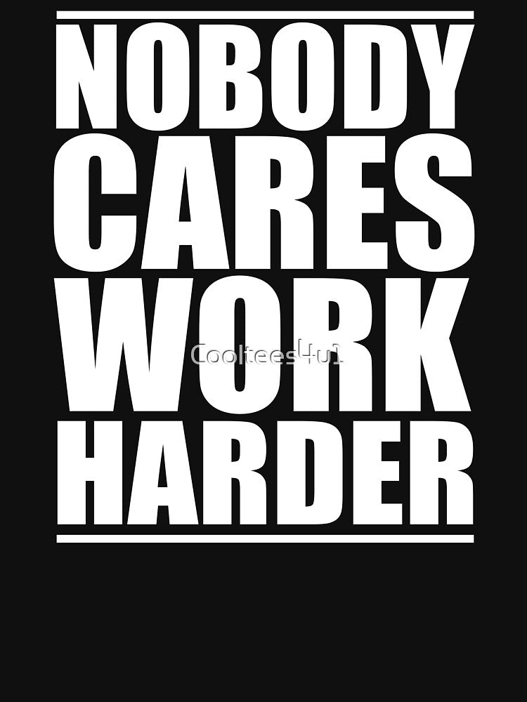 Nobody Cares Work Harder, Funny Workout T-Shirt by Cooltees4u1 Hoodie, Sweatshirt | BlankRebels.com (Image 3)