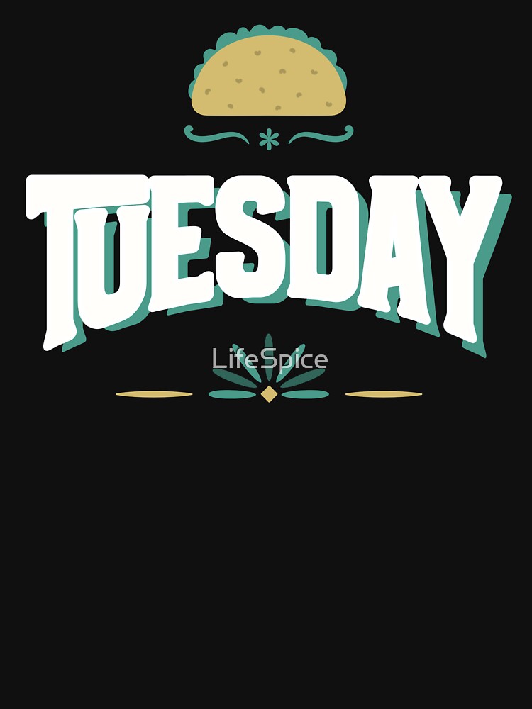 Taco Tuesday! by LifeSpice T-Shirts, Hoodie, Sweatshirt | BlankRebels.com (Image 3)