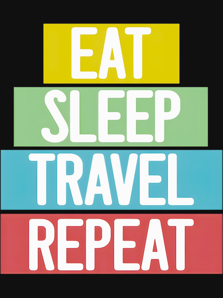 Eat Sleep Travel Repeat - Wanderlust Lifestyle | PERFECT GIFT FOR YOU AND FRIENDS by TobinGannett T-Shirts,... (Image 3)