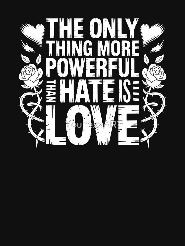 The Only Thing More Powerful Than Hate Is Love by YounexxART
