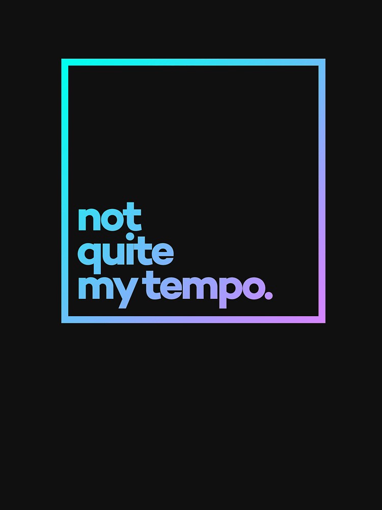 Not quite my tempo Minimal Color Typography by meeneemal T-Shirts, Hoodie, Sweatshirt | BlankRebels.com (Image 3)