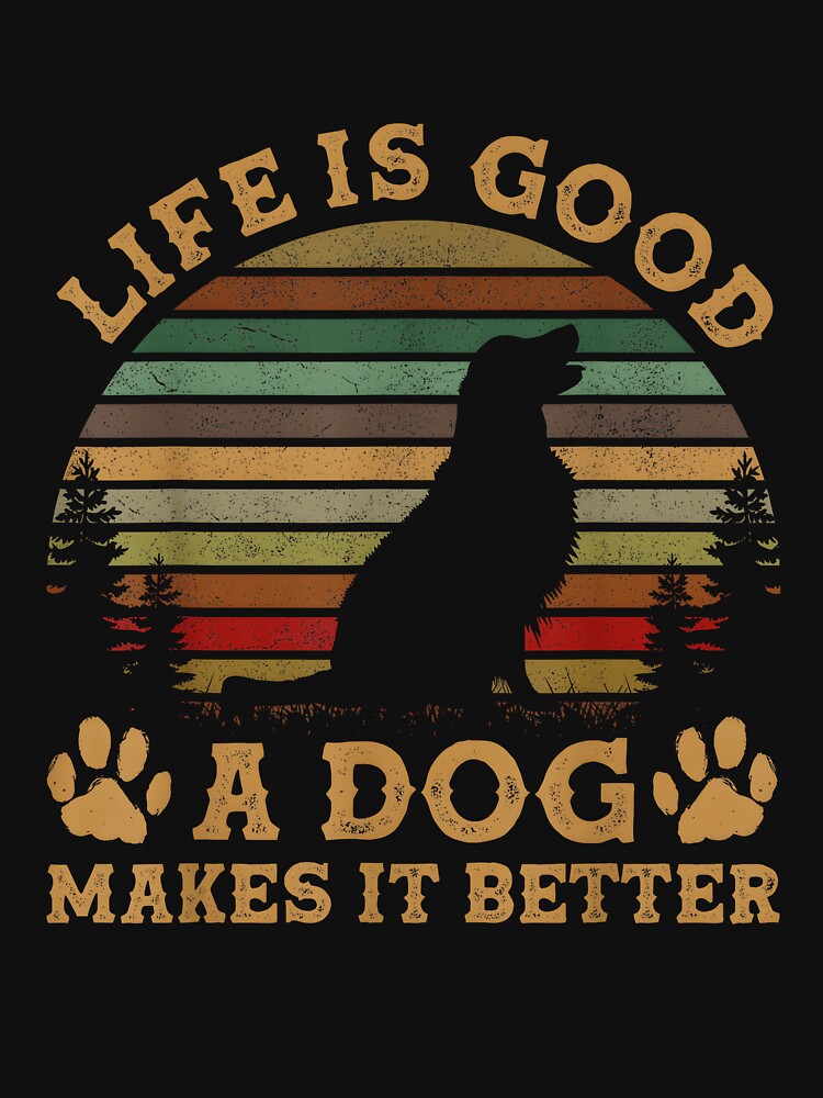 Life is Funny Good A Dog Makes It Better Vintage Retro by ChestOutLoud T-Shirts, Hoodie, Sweatshirt (Image 3)
