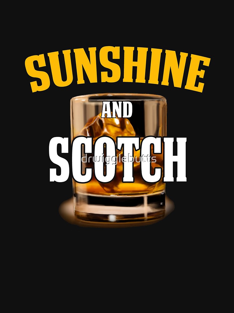 Funny Gift For Scotch Lover Sunshine and Scotch Glass by drwigglebutts T-Shirts, Hoodie, Sweatshirt (Image 3)